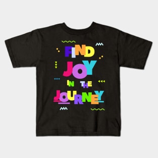 Find Joy in the Journey Kids T-Shirt